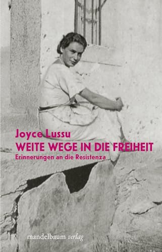 Weite Wege in die Freiheit: Erinnerungen an die Resistenza (kritik & utopie)