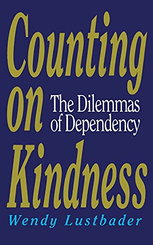 Counting On Kindness: The Dilemmas of Dependency