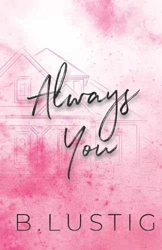 Always You: A Best Friends to Lovers, Second Chance Romance (Always & Forever, Band 1)