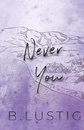Never You: A Forced Proximity, Enemies-to-Lovers Romance (Always & Forever, Band 2)