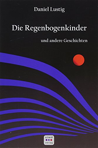 Die Regenbogenkinder: und andere Geschichten. Erzählungen