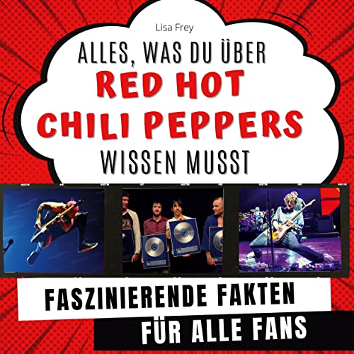Alles, was du über Red Hot Chili Peppers wissen musst: Faszinierende Fakten für alle Fans