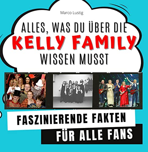 Alles, was du über die Kelly Family wissen musst: Faszinierende Fakten für alle Fans von 27 Amigos