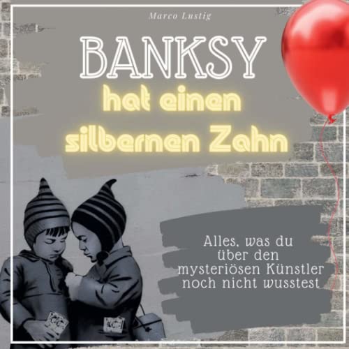 Banksy: Insider-Fakten über ein Phantom von 27 Amigos
