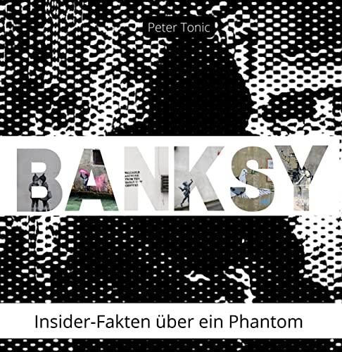 Banksy: Insider-Fakten über ein Phantom von 27 Amigos