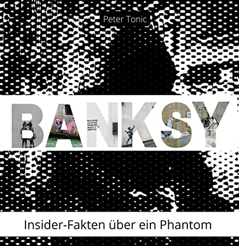 Banksy: Insider-Fakten über ein Phantom