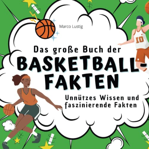Das große Buch der Basketball-Fakten: Unnützes Wissen und faszinierende Fakten
