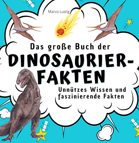 Das große Buch der Dinosaurier-Fakten: Unnützes Wissen und faszinierende Fakten Das große Buch der Dinosaurier-Fakten: Unnützes Wissen und faszinierende Fakten von 27 Amigos