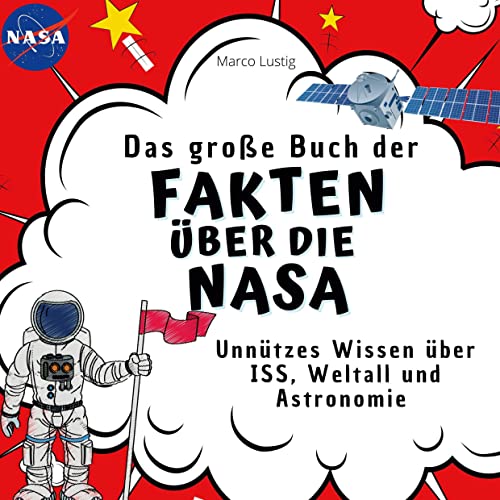 Das große Buch der Fakten über die Nasa: Unnützes Wissen über ISS, Weltall und Astronomie Das große Buch der Fakten über die Nasa: Unnützes Wissen über ISS, Weltall und Astronomie von 27Amigos