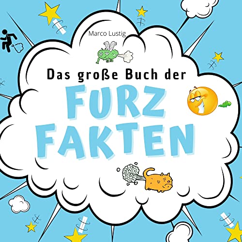 Das große Buch der Furz-Fakten: Alles, was Du schon immer übers Furzen wissen wolltest von 27 Amigos