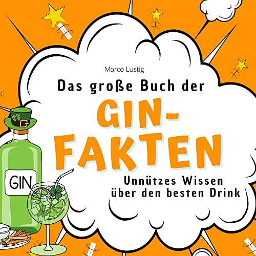 Das große Buch der Gin-Fakten: Unnützes Wissen über den besten Drink von 27 Amigos