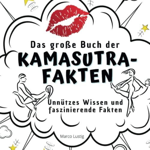 Das große Buch der Kamasutra-Fakten: Unnützes Wissen und faszinierende Fakten von 27 Amigos