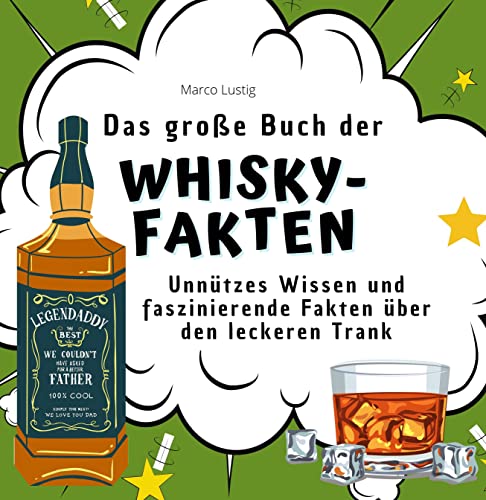 Das große Buch der Whisky-Fakten: Unnützes Wissen und faszinierende Fakten über den leckeren Trank von 27 Amigos