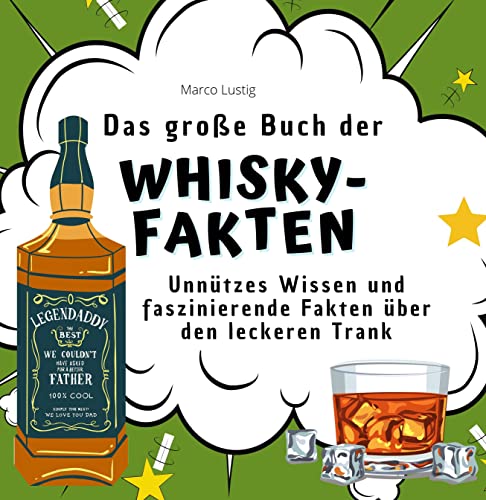 Das große Buch der Whisky-Fakten: Unnützes Wissen und faszinierende Fakten über den leckeren Trank Das große Buch der Whisky-Fakten: Unnützes Wissen und faszinierende Fakten über den leckeren Trank von 27 Amigos