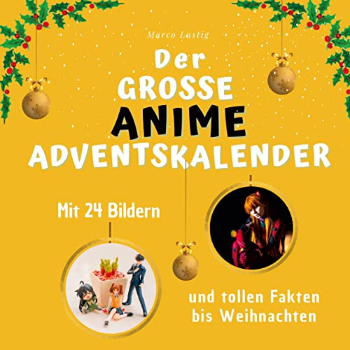 Der grosse Anime-Adventskalender: Mit 24 Bildern und tollen Fakten bis Weihnachten Der grosse Anime-Adventskalender: Mit 24 Bildern und tollen Fakten bis Weihnachten