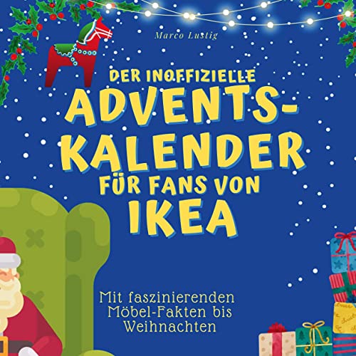 Der inoffizielle Adventskalender für Fans von Ikea: Mit faszinierenden Möbel-Fakten bis Weihnachten Der inoffizielle Adventskalender für Fans von Ikea: Mit faszinierenden Möbel-Fakten bis Weihnachten