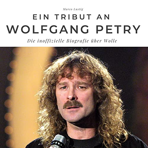 Ein Tribut an Wolfgang Petry: Die inoffizielle Biografie über Wolle von 27Amigos