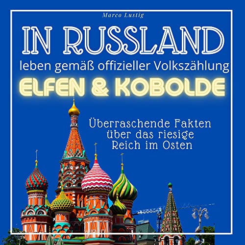 In Russland leben gemäß offizieller Volkszählung Elfen & Kobolde: Überraschende Fakten über das riesige Reich im Osten In Russland leben gemäß offizieller Volkszählung Elfen & Kobolde: Überraschende Fakten über das riesige Reich im Osten von 27 Amigos
