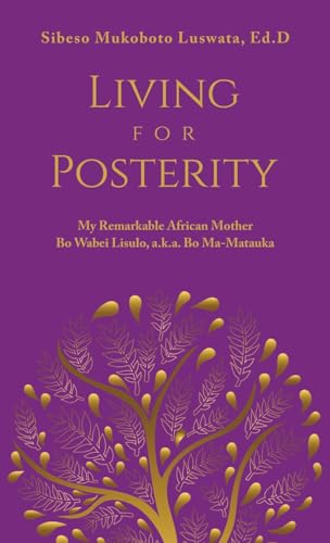 Living for Posterity: My Remarkable African Mother von WestBow Press
