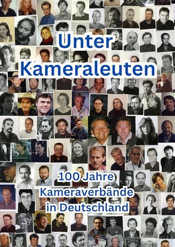 Unter Kameraleuten: 100 Jahre Kameraverbände in Deutschland von Schüren Verlag GmbH