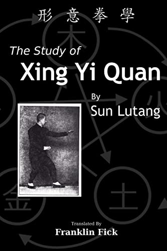 The Study of Xing Yi Quan: Xing Yi Quan Xue von CREATESPACE