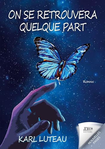 On se retrouvera quelque part: Un roman initiatique, une quête de savoir von JDH Éditions