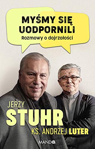 Myśmy się uodpornili: Rozmowy o dojrzałości