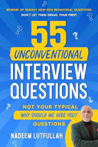 55 Unconventional Interview Questions: Redefining Interview Preparation with the Art of 'Interviewology' and Uniquely Composed Questions that will Get ... recruiters to throw your prep out the window! von Self