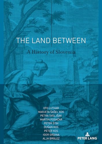The Land Between: A History of Slovenia von Peter Lang GmbH, Internationaler Verlag der Wissenschaften