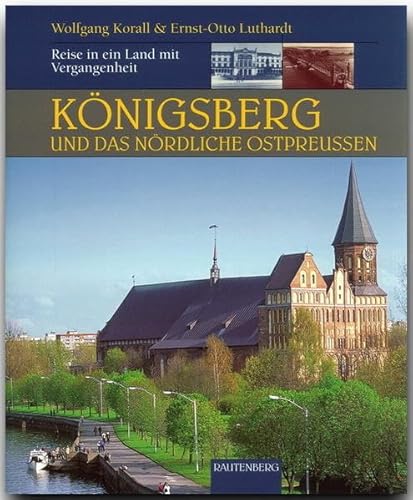 Königsberg und das nördliche Ostpreußen von RAUTENBERG