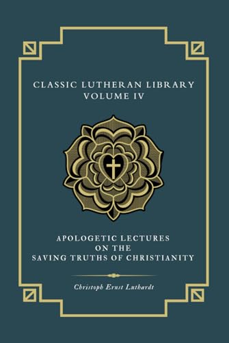 Lectures on the Saving Truths of Christianity Lectures on the Saving Truths of Christianity von Just and Sinner Publications