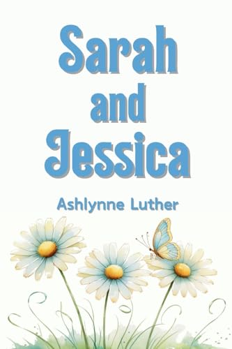 Sarah and Jessica Sarah and Jessica von Ahelia Publishing LLC