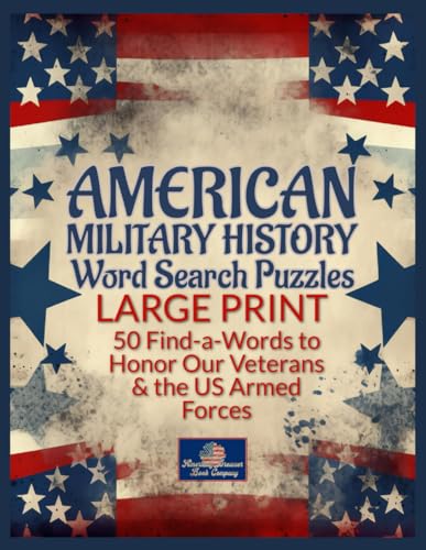 American Military History Word Search Puzzles Large Print: 50 Find-A-Words to Honor Our Veterans & the US Armed Forces (American Dreamer Book Company) von Independently published