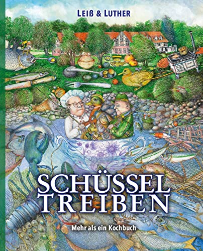 Schüsseltreiben: Ein Buch für Genießer. Mehr als ein Kochbuch