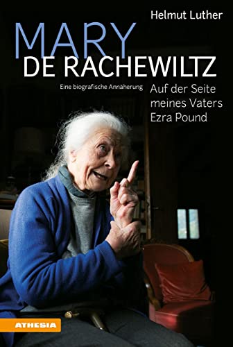 Mary de Rachewiltz – Auf der Seite meines Vaters Ezra Pound: Eine biografische Annäherung von Athesia Tappeiner Verlag