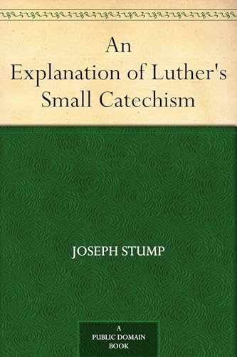 An Explanation of Luther's Small Catechism von Anson Street Press