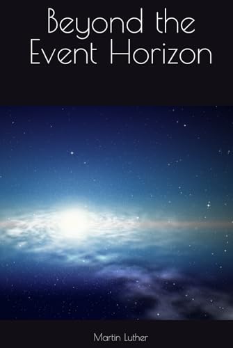 Beyond the Event Horizon Beyond the Event Horizon von Independently published