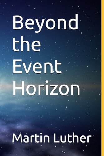 Beyond the Event Horizon Beyond the Event Horizon von Independently published