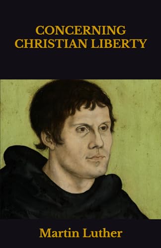 CONCERNING CHRISTIAN LIBERTY CONCERNING CHRISTIAN LIBERTY von Independently published
