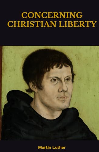 CONCERNING CHRISTIAN LIBERTY CONCERNING CHRISTIAN LIBERTY von Independently published
