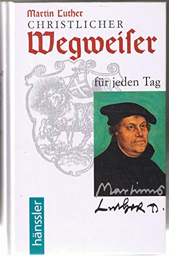 Christlicher Wegweiser für jeden Tag Christlicher Wegweiser für jeden Tag