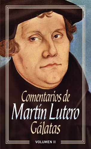 Comentarios de Martín Lutero II-Gálatas Comentarios de Martín Lutero II-Gálatas von Editorial Clie