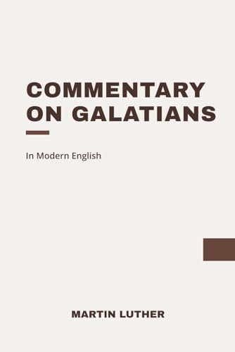 Commentary on Galatians: In Modern, Updated English Commentary on Galatians: In Modern, Updated English von Independently published