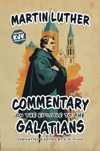 Commentary on the Epistle to the Galatians [Annotated + KJV] von Independently published