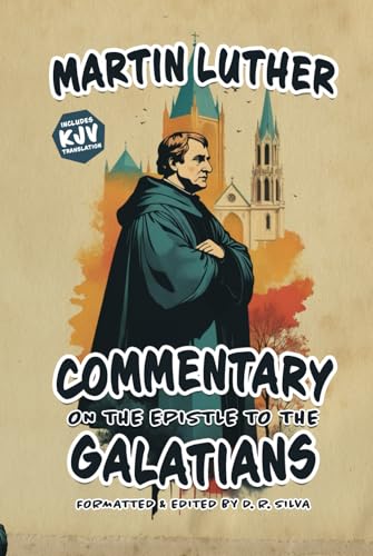 Commentary on the Epistle to the Galatians [Annotated + KJV] von Independently published