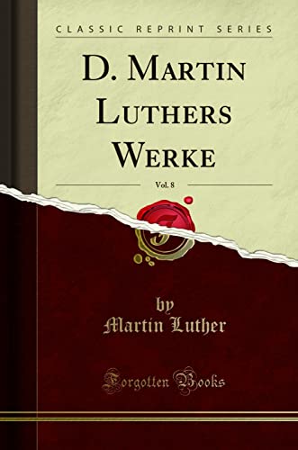 D. Martin Luthers Werke, Vol. 8 (Classic Reprint)