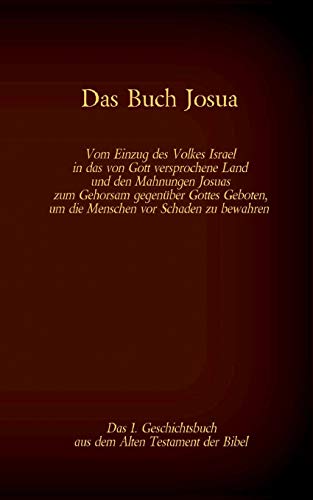 Das Buch Josua, das 1. Geschichtsbuch aus dem Alten Testament der Bibel: Vom Einzug des Volkes Israel in das von Gott versprochene Land und den ... (Die Bücher der Bibel als Einzelausgabe)
