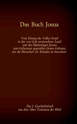 Das Buch Josua, das 1. Geschichtsbuch aus dem Alten Testament der Bibel: Vom Einzug des Volkes Israel in das von Gott versprochene Land und den ... (Die Bücher der Bibel als Einzelausgabe)