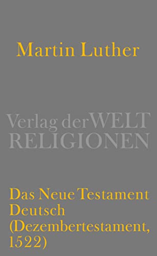 Das Neue Testament Deutsch: (Dezembertestament, 1522)