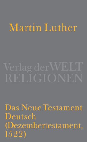 Das Neue Testament Deutsch: (Dezembertestament, 1522)